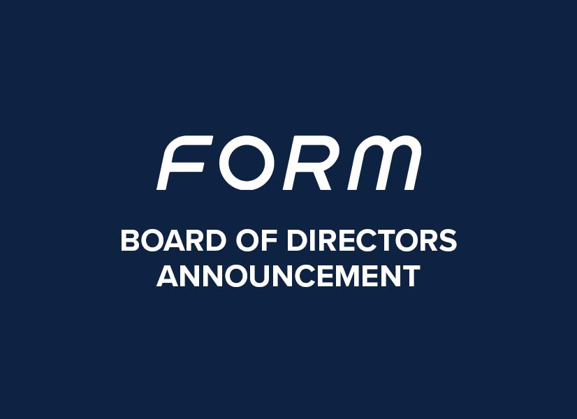 FORM Board of Directors Announcement